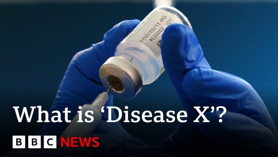 What is 'Disease X' and what are the plans to stop it? – BBC News